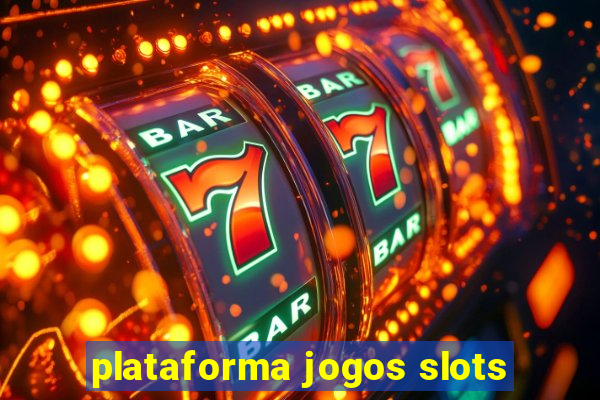 plataforma jogos slots